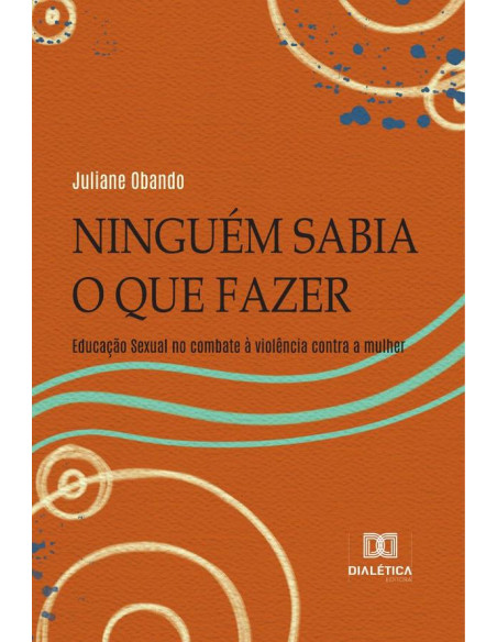 Ninguém sabia o que fazer:educação sexual no combate à violência contra a mulher