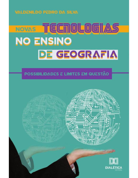 Novas tecnologias no ensino de geografia:possibilidades e limites em questão