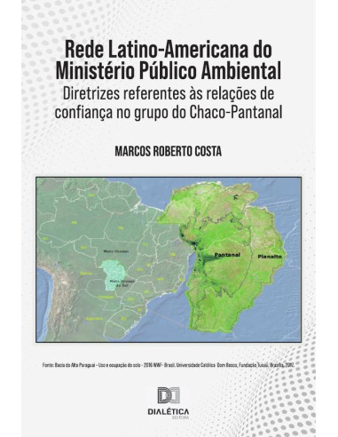 Rede Latino-Americana do Ministério Público Ambiental:diretrizes referentes às relações de confiança no grupo do Chaco-Pantanal