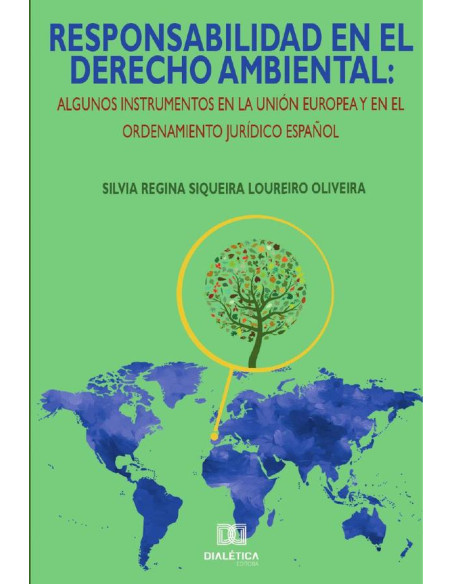 Responsabilidad en el derecho ambiental:algunos instrumentos en la Unión Europea y en el ordenamiento jurídico español