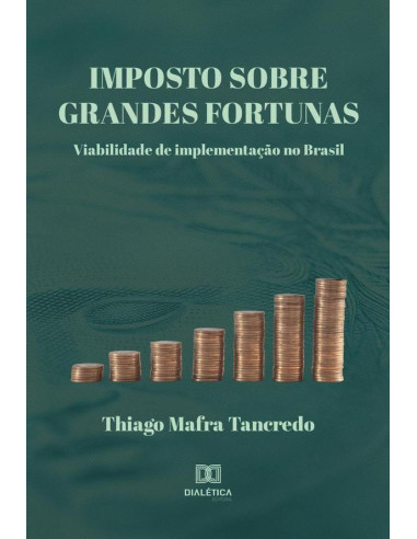 Imposto Sobre Grandes Fortunas:viabilidade de implementação no Brasil