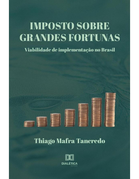 Imposto Sobre Grandes Fortunas:viabilidade de implementação no Brasil