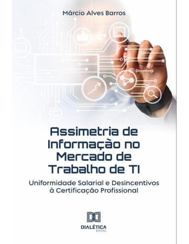 Assimetria de Informação no Mercado de Trabalho de TI:Uniformidade Salarial e Desincentivos à Certificação Profissional