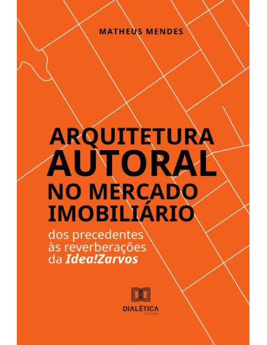 Arquitetura Autoral no Mercado Imobiliário:dos precedentes às reverberações da Idea!Zarvos