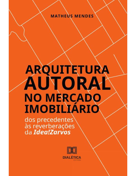 Arquitetura Autoral no Mercado Imobiliário:dos precedentes às reverberações da Idea!Zarvos