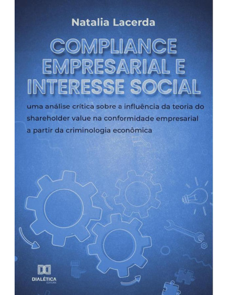 Compliance empresarial e interesse social:uma análise crítica sobre a influência da teoria do shareholder value na conformidade empresarial a partir da criminologia econômica