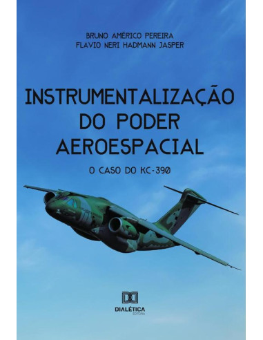 Instrumentalização do Poder Aeroespacial:o caso do KC-390