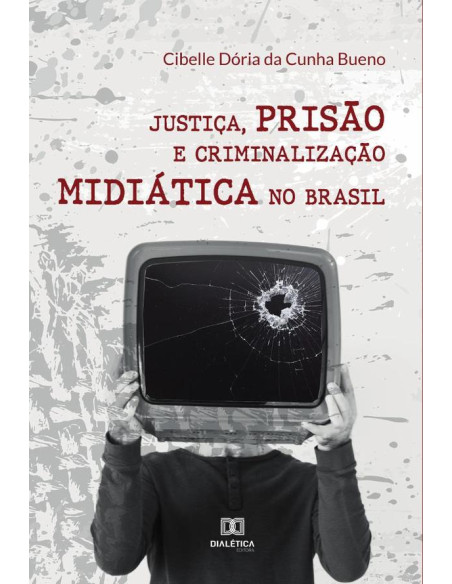 Justiça, prisão e criminalização midiática no Brasil