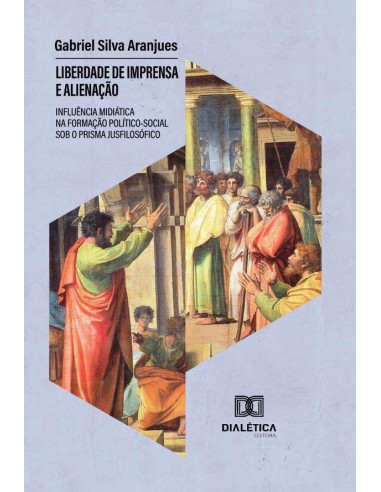 Liberdade de imprensa e alienação:influência midiática na formação político-social sob o prisma jusfilosófico