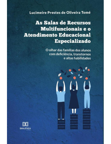 As Salas de Recursos Multifuncionais e o Atendimento Educacional Especializado:o olhar das famílias dos alunos com deficiência, transtornos e altas habilidades