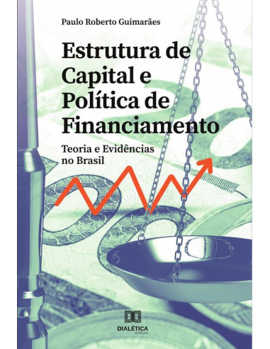 Estrutura de capital e política de financiamento:teoria e evidências no Brasil