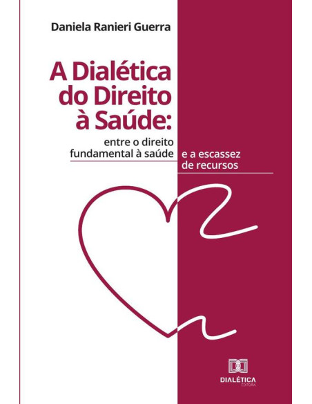 A dialética do direito à saúde:entre o direito fundamental à saúde e a escassez de recursos