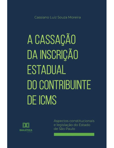 A Cassação da Inscrição Estadual do Contribuinte de ICMS:aspectos constitucionais e legislação do Estado de São Paulo