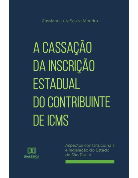 A Cassação da Inscrição Estadual do Contribuinte de ICMS:aspectos constitucionais e legislação do Estado de São Paulo