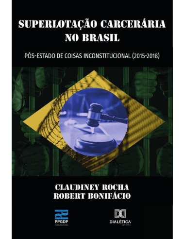 Superlotação Carcerária no Brasil pós-estado de coisas inconstitucional (2015- 2018)