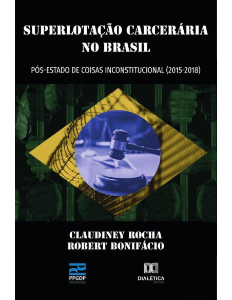 Superlotação Carcerária no Brasil pós-estado de coisas inconstitucional (2015- 2018)