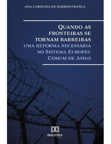 Quando as fronteiras se tornam barreiras:uma reforma necessária no Sistema Europeu Comum de Asilo