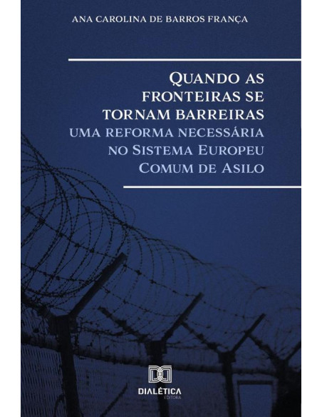 Quando as fronteiras se tornam barreiras:uma reforma necessária no Sistema Europeu Comum de Asilo