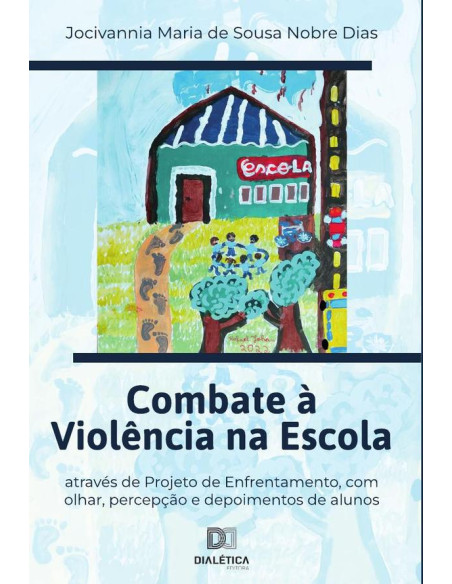 Combate à Violência na Escola:através de Projeto de Enfrentamento, com olhar, percepção e depoimentos de alunos