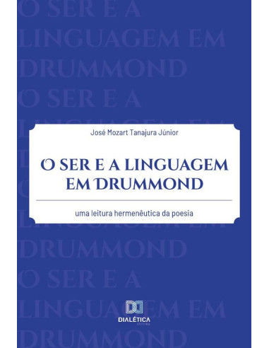 O ser e a linguagem em Drummond:uma leitura hermenêutica da poesia