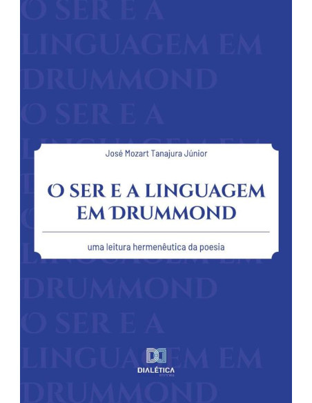 O ser e a linguagem em Drummond:uma leitura hermenêutica da poesia