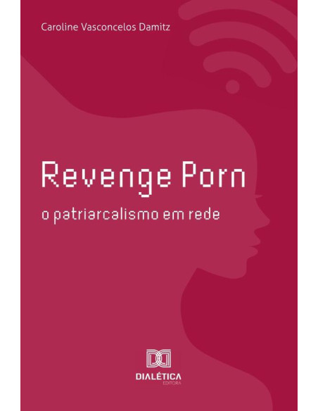 Revenge Porn:o patriarcalismo em rede