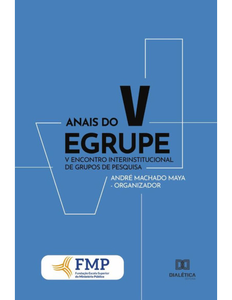 Anais do V EGRUPE:V Encontro Interinstitucional de Grupos de Pesquisa