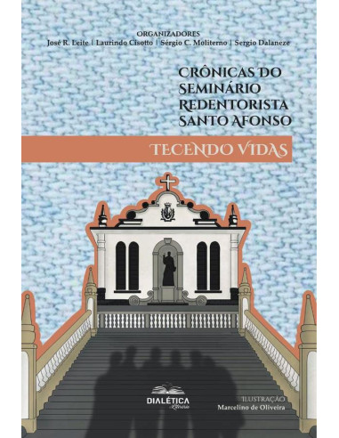 Crônicas do Seminário Redentorista Santo Afonso:tecendo vidas