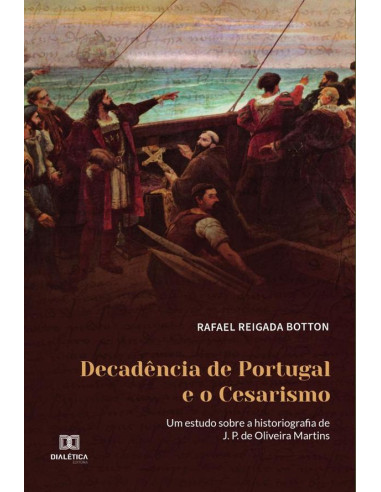 Decadência de Portugal e o Cesarismo:um estudo sobre a historiografia de J. P. de Oliveira Martins