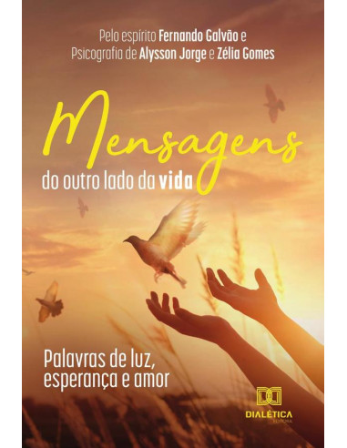 Mensagens do outro lado da vida:palavras de luz, esperança e amor