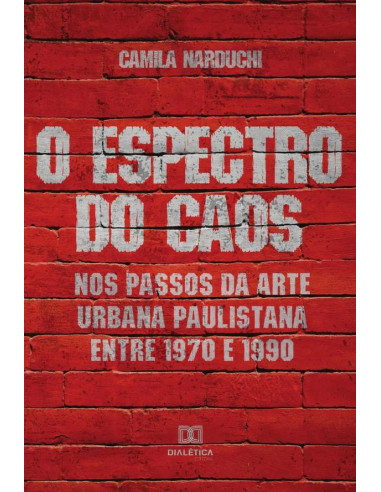 O Espectro do Caos:nos passos da arte urbana paulistana entre 1970 e 1990