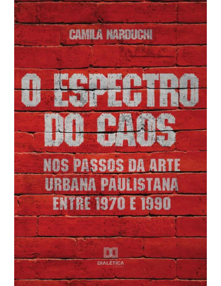 O Espectro do Caos:nos passos da arte urbana paulistana entre 1970 e 1990