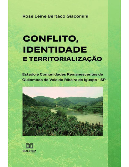 Conflito, Identidade e Territorialização:Estado e Comunidades Remanescentes de Quilombos do Vale do Ribeira de Iguape - SP