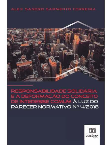 Responsabilidade solidária e a deformação do conceito de interesse comum à luz do Parecer Normativo no 4/2018