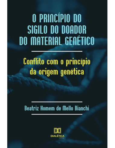 O princípio do sigilo do doador do material genético:conflito com o princípio da origem genética