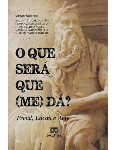 O que será que (me) dá?:Freud, Lacan e Arte