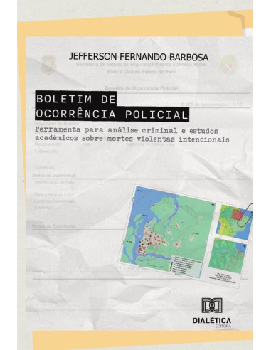 Boletim de Ocorrência Policial:ferramenta para análise criminal e estudos acadêmicos sobre mortes violentas intencionais