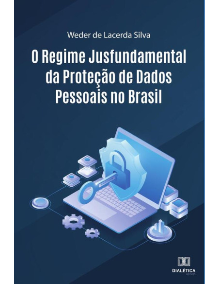 O Regime Jusfundamental da Proteção de Dados Pessoais no Brasil