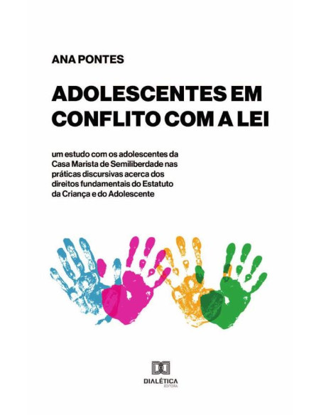 Adolescentes em conflito com a lei – um estudo com os adolescentes da Casa Marista de Semiliberdade nas práticas discursivas acerca dos direitos fundamentais do Estatuto da Criança e do Adolescente