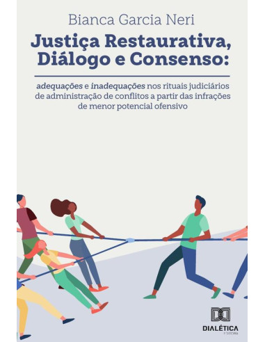 Justiça restaurativa, diálogo e consenso:adequações e inadequações nos rituais judiciários de administração de conflitos a partir das infrações de menor potencial ofensivo