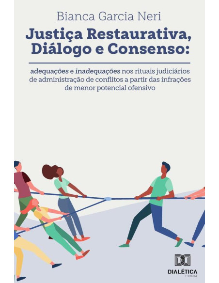 Justiça restaurativa, diálogo e consenso:adequações e inadequações nos rituais judiciários de administração de conflitos a partir das infrações de menor potencial ofensivo