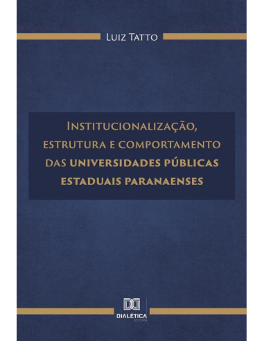 Institucionalização, estrutura e comportamento das universidades públicas estaduais paranaenses