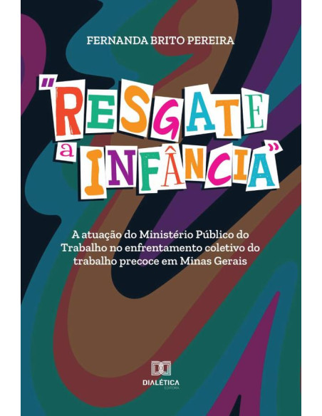 “Resgate a Infância”:a atuação do Ministério Público do Trabalho no enfrentamento coletivo do trabalho precoce em Minas Gerais