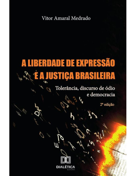 A liberdade de expressão e a Justiça Brasileira:tolerância, discurso de ódio e democracia