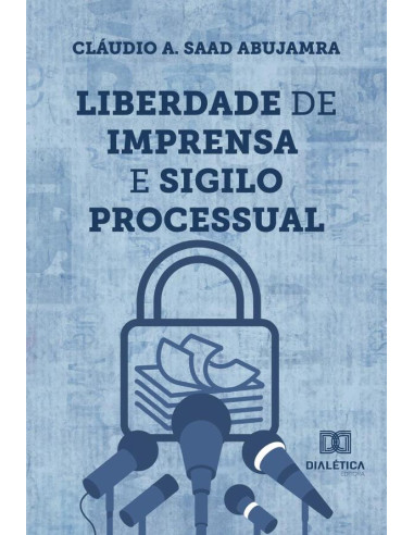 Liberdade de imprensa e sigilo processual