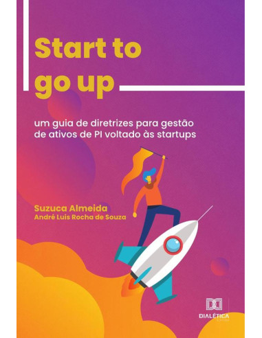 Start to go up:um guia de diretrizes para gestão de ativos de PI voltado às startups