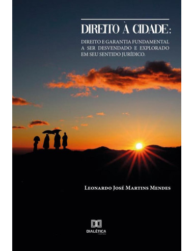 Direito à Cidade:direito e garantia fundamental a ser desvendado e explorado em seu sentido jurídico