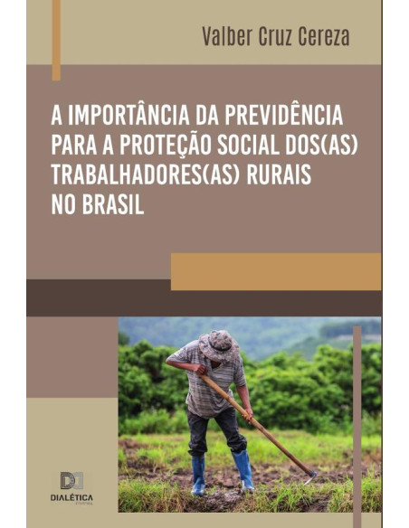 A importância da previdência para a proteção social dos(as) trabalhadores(as) rurais no Brasil