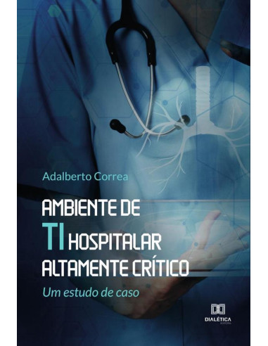 Ambiente de TI hospitalar altamente crítico:um estudo de caso