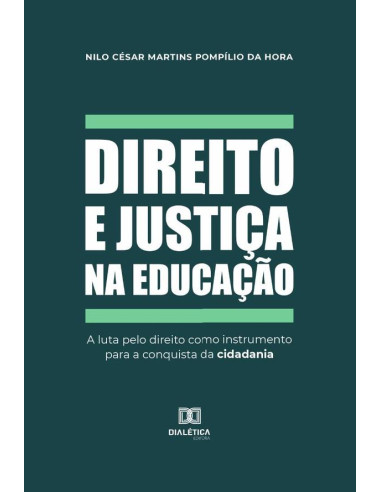 Direito e justiça na educação:a luta pelo direito como instrumento para a conquista da cidadania